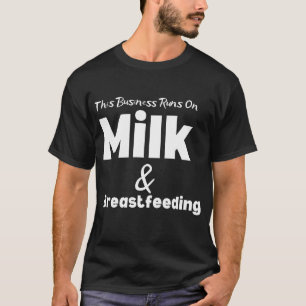T-shirt Drôle cette entreprise tourne sur le lait et l'all