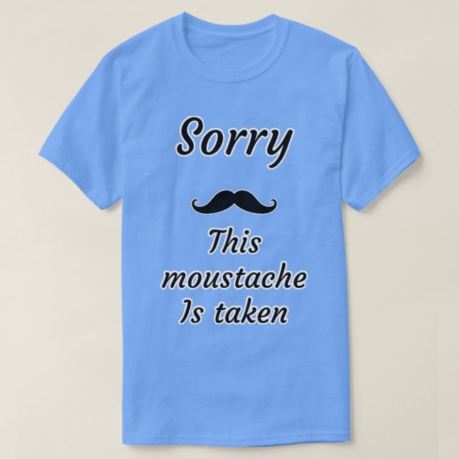 T-shirt Drôle cette moustache est prise (Design devant)