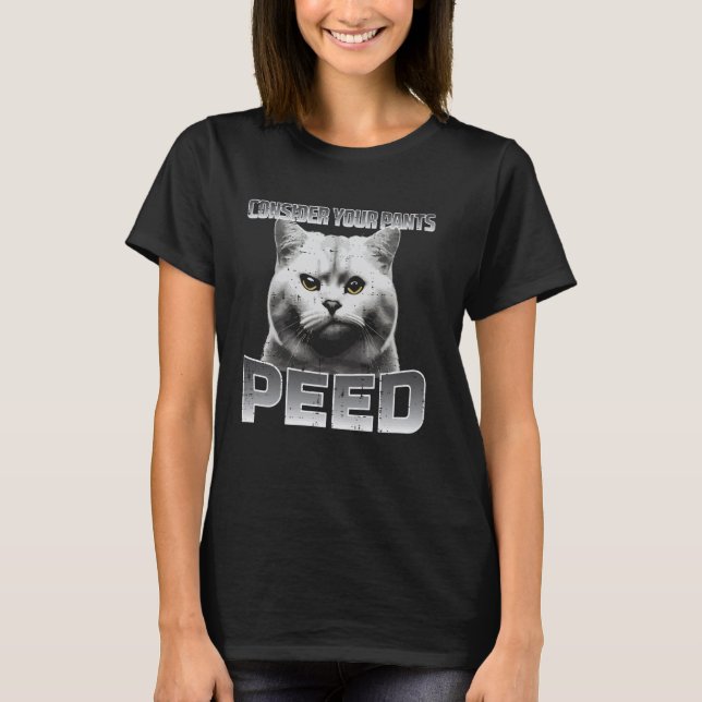 T-shirt Drôle Chat Considérez Votre Pantalon Peed Mème Sil (Devant)