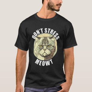 T-shirt Drôle Chat Dit Ne Pas Stress Meowt Silly Grumpy A
