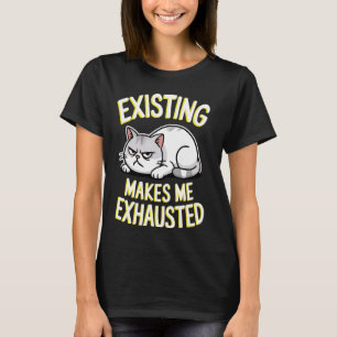 T-shirt Drôle Chat Existant Me Rend Épuisé Sarcastique Gr