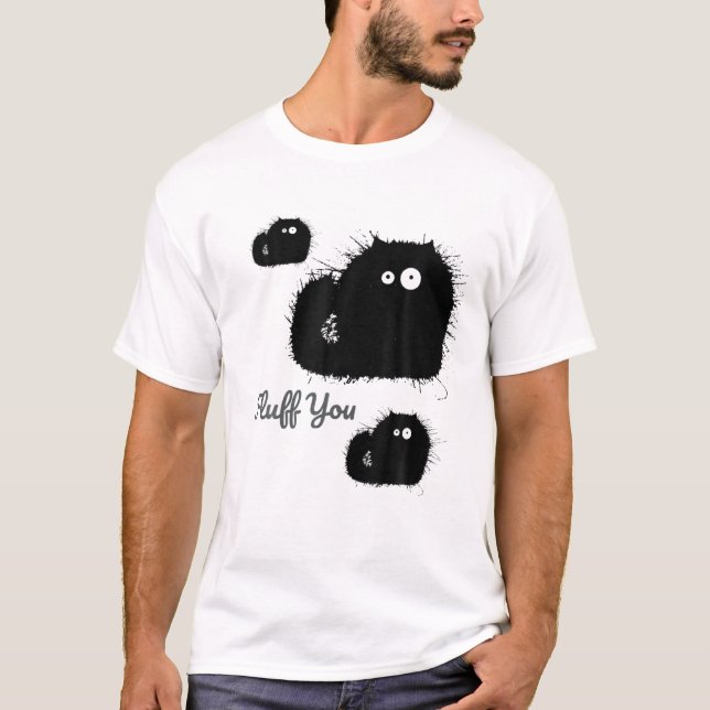 T-shirt Drôle Chat Noir Fluff You, Vous Fluffin Fluff (Devant)