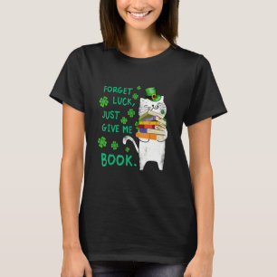 T-shirt Drôle Chat Patrick's Day Lecture Livre Oubliez la