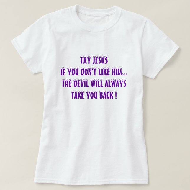 T-shirt Drôle Chemises chrétiennes - Essayez Jésus (Design devant)