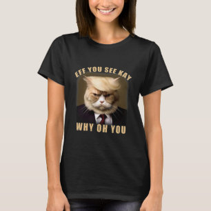T-shirt Drôle Cheveux Trump Chat Eff You See Kay Why Oh Yo