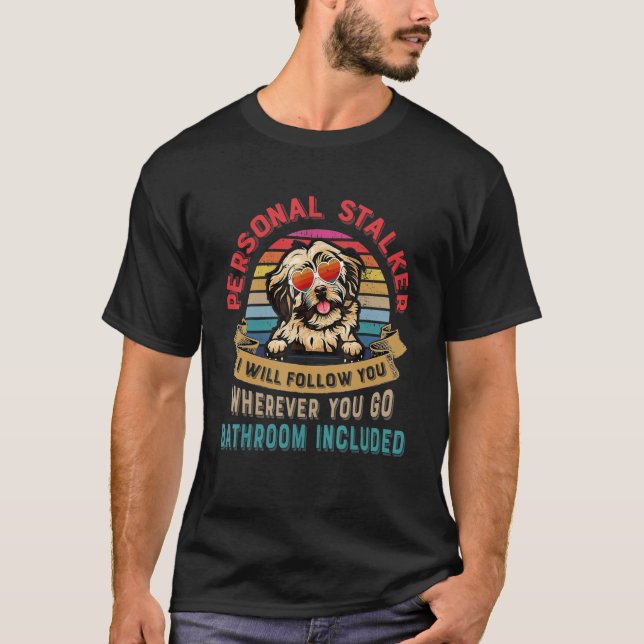 T-shirt Drôle chien amoureux cadeau personnel Stalker Hava (Devant)