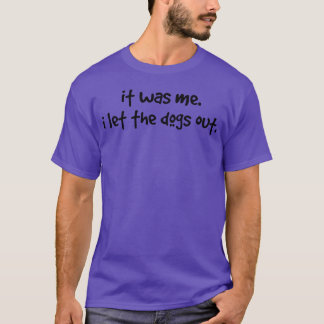 T-shirt Drôle Chien C'Était Moi Je Lève Chiens Sortir ami
