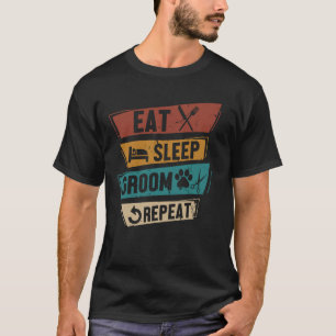 T-shirt Drôle Chien Grooming Manger Sleep Groom Répéter Pe