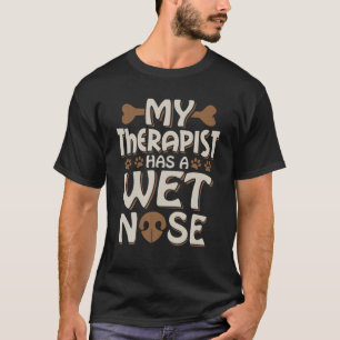 T-shirt Drôle Chien Mon Thérapeute A Un Nez Humide Proprié