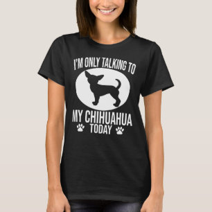 T-shirt Drôle Chihuahua Chien Je Ne Parle Qu'À Mon Chihuah