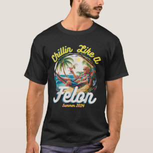 T-shirt Drôle Chillin Comme Un Felon Été 2024 2024 Trump