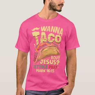 T-shirt Drôle Christian Wanna Taco Bout Jesus Lettuce Pray