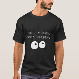 T-shirt Drôle Chut JE ME CACHE des gens idiots Graphique c