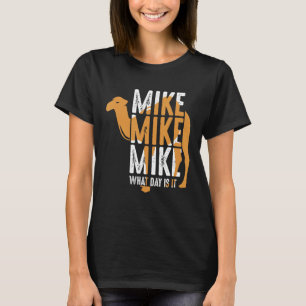T-shirt Drôle Citation Camel Mike Mike Mike Quel Jour Est-