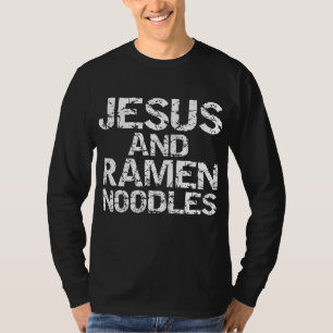 T-shirt Drôle Citation chrétienne dégoûtée Jésus et Ramen 