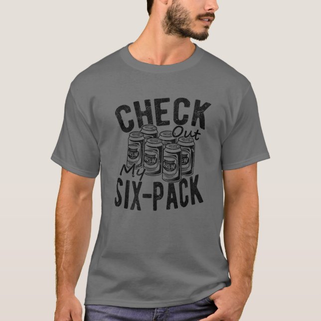 T-shirt Drôle Citation De Bière, Regarde Mon Pack Six Drin (Devant)