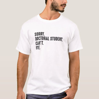 T-shirt Drôle Citation de doctorat, Désolé Je ne peux pas 