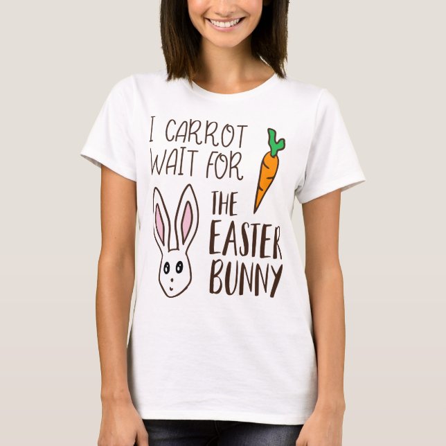 T-shirt Drôle Citation de Pâques Carotte Attendre Bunny Mi (Devant)
