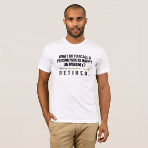 T-shirt Drôle Citation De Retraite Happy Lundi Retraité