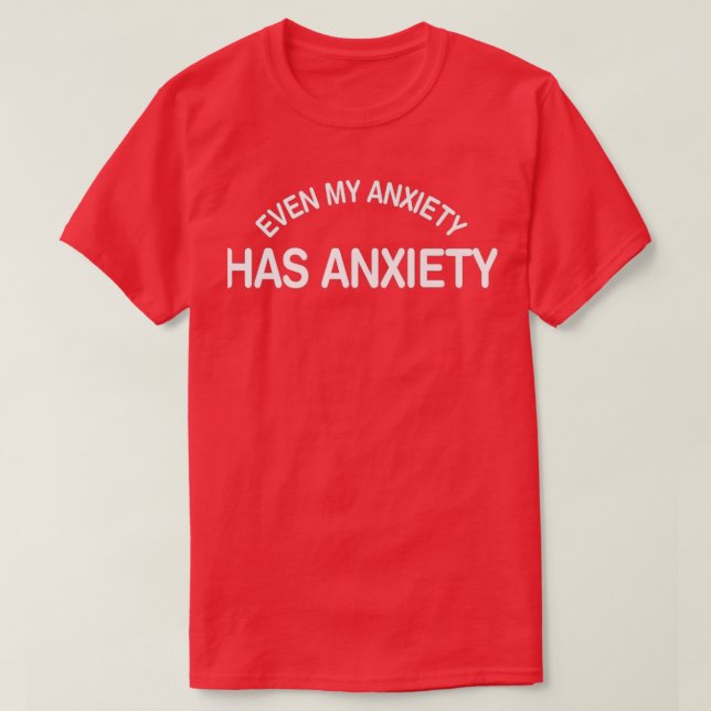 T-shirt Drôle Citation De Santé Mentale Même Mon Anxiété A (Design devant)