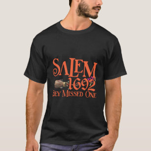 T-shirt Drôle Citation sorcière Salem 1692 Ils Ont Manqué
