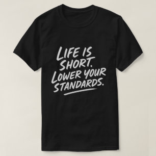 T-shirt Drôle Citation Standards Inférieurs Disant Vie Cou