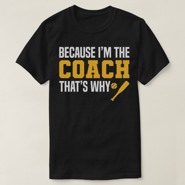 T-shirt Drôle Coach De Baseball Citations Parce Que Je sui (Design devant)