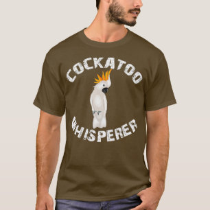 T-shirt Drôle Cockatoo Whisperer Parrot Vêtements d'oiseau