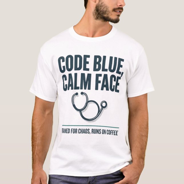 T-shirt drôle Code Blue visage calme pour infirmiè (Devant)
