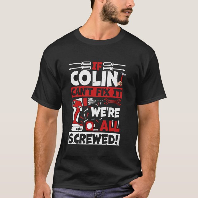 T-shirt Drôle Colin. Si Colin ne parvient pas à le réparer (Devant)