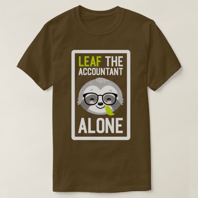 T-shirt Drôle comptable Pun Leaf me Alone Cadeaux pour Acc (Design devant)