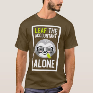 T-shirt Drôle comptable Pun Leaf me Alone Cadeaux pour Acc
