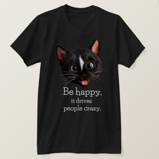 T-shirt Drôle Conception Chat - Soyez Heureux Il Rend Les  (Design devant)