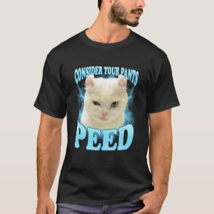 T-shirt Drôle Considérez Votre Pantalon Pipi Chat Fou Mème