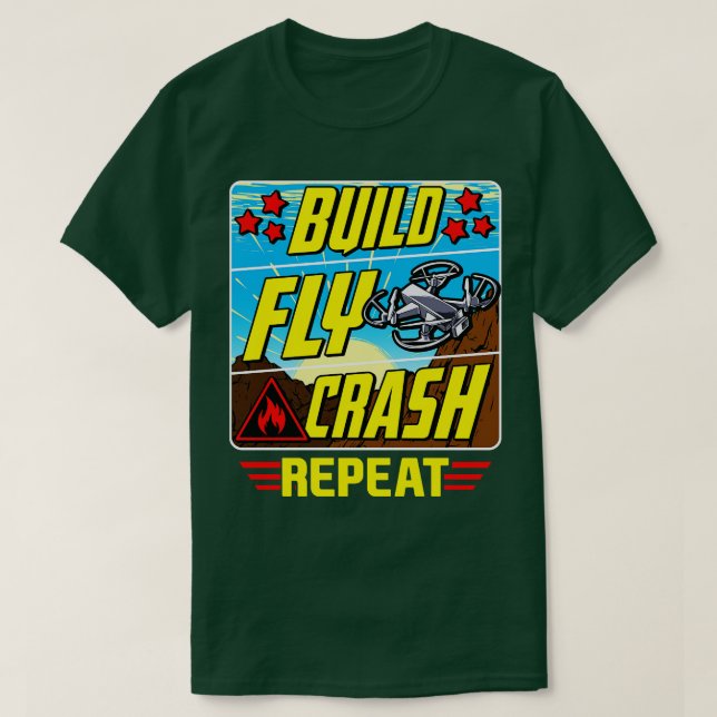 T-shirt Drôle Construire Fly Crash Répéter Drone Pilote Dr (Design devant)