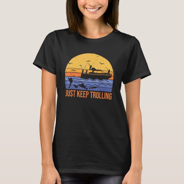 T-shirt Drôle, continuez simplement à troller les pêcheurs (Devant)