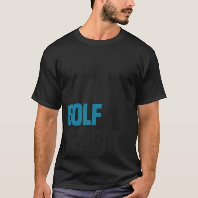 T-shirt Drôle Cool Golfing Golf Golfer Citation Humour Gif (Devant)