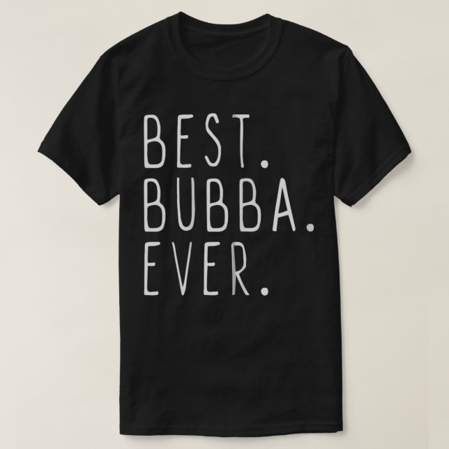 T-shirt Drôle Cool Meilleur Bubba Ever Zip  (Design devant)