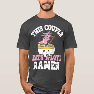 T-shirt Drôle Couple Ramen Pun Ce Couple Mange Un Lotl Ram