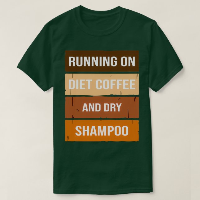 T-shirt Drôle Courir Sur Le Café Et Shampooing Sec, Régime (Design devant)