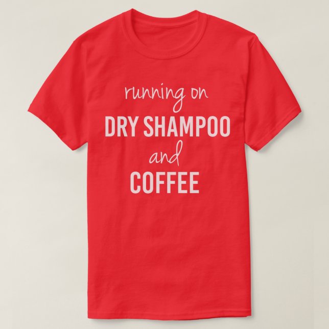 T-shirt Drôle Courir sur Shampooing sec et café (2) (Design devant)