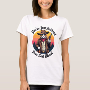 T-shirt Drôle Cowboy Chat Vous venez de Buttered