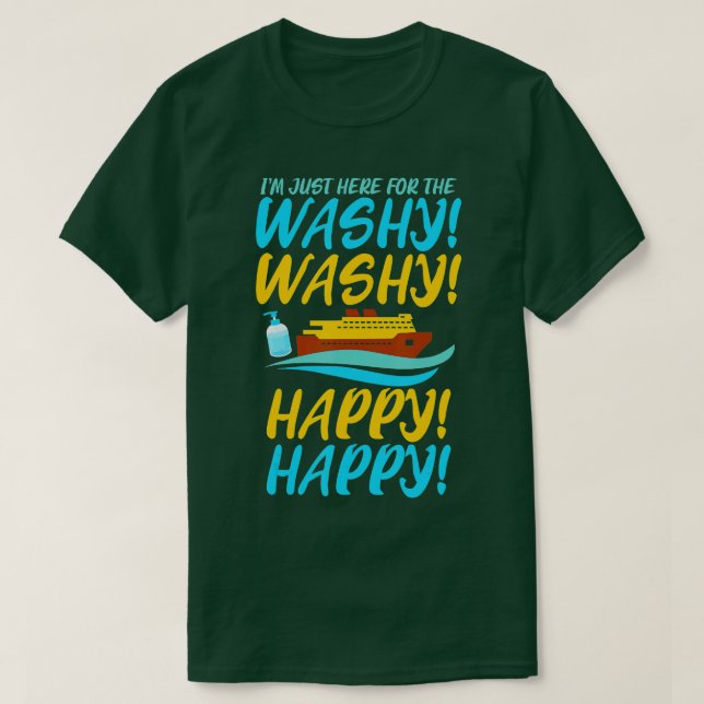T-shirt Drôle Cruise est juste ici pour Washy Washy Happy  (Design devant)