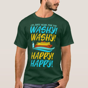 T-shirt Drôle Cruise est juste ici pour Washy Washy Happy