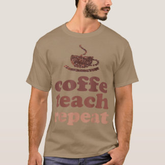 T-shirt Drôle Cute Café Teach Répétition rétro Retour à l'