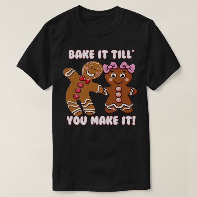 T-shirt Drôle Cute Cute Bake It Jusqu'À Ce Que Vous Le Fai (Design devant)