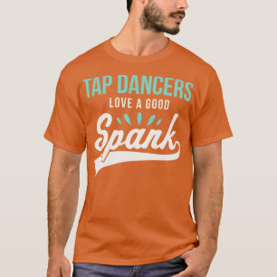 T-shirt Drôle Danser Tap Danser Tap Dancers Aimer une bonn