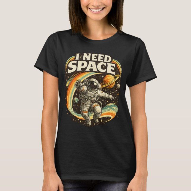 T-Shirt drôle d'astronaute « J'ai besoin d'espace  (Devant)