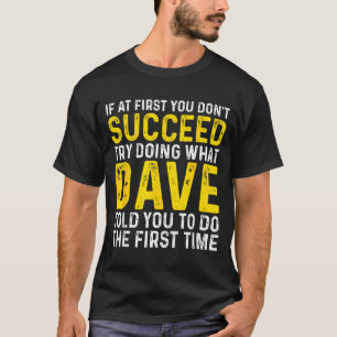 T-shirt Drôle Dave Si Au Début Vous N'Arrivez Pas Réessaye