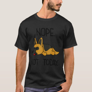 T-shirt Drôle de Berger Allemand Pas Aujourd'hui